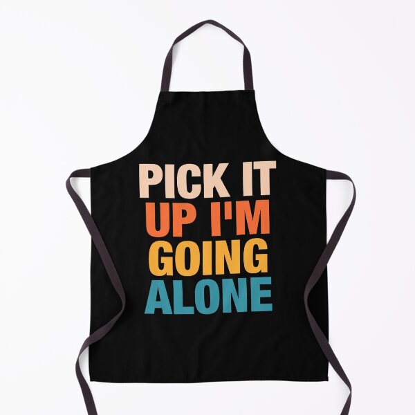 Item preview, Pick It Up I'm Going Alone designed and sold by karnikavoriz.