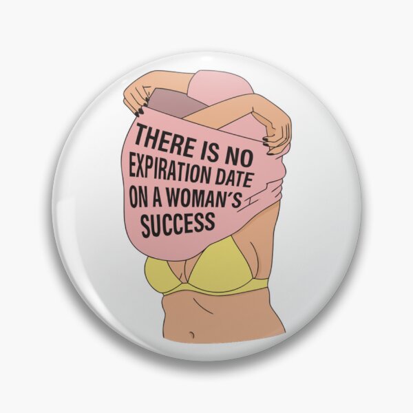 Item preview, There Is No Expiration Date On A Woman S Success designed and sold by aesthethink.