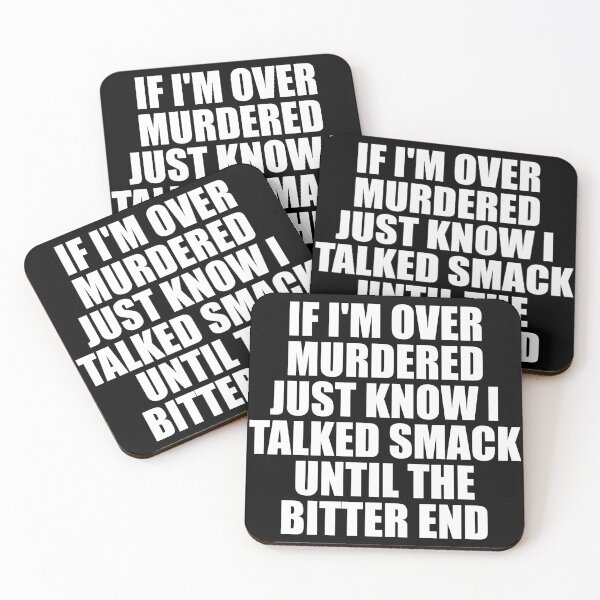 Item preview, If I'm over Murdered Just Know I Talked Smack until The Bitter End designed and sold by kavitasyavera.