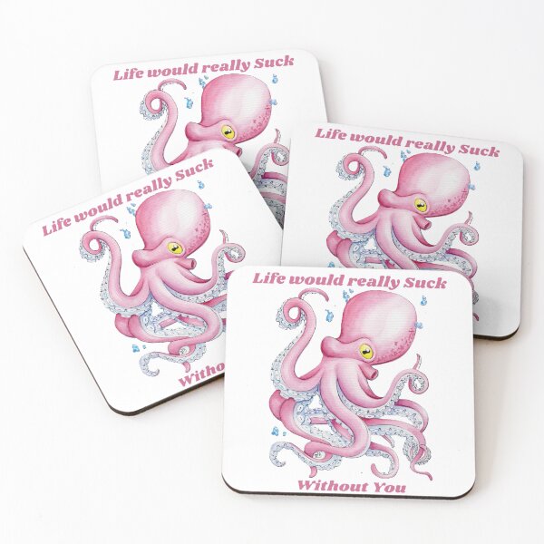 Item preview, Life would really suck without you Octopus designed and sold by HBOriginalsArt.
