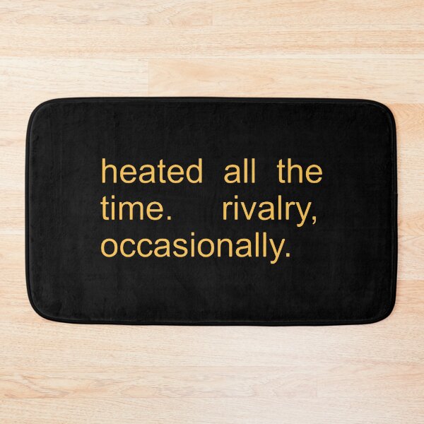 Item preview, Heated All The Time Rivalry Occasionally  designed and sold by marylewiss.
