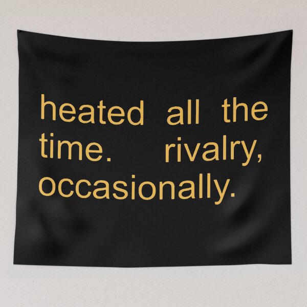 Item preview, Heated All The Time Rivalry Occasionally  designed and sold by marylewiss.