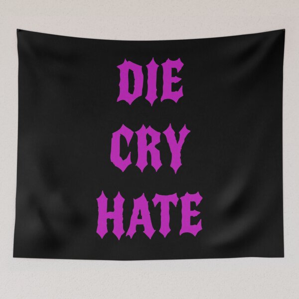 Item preview, Die, Cry, Hate designed and sold by Ellistar.