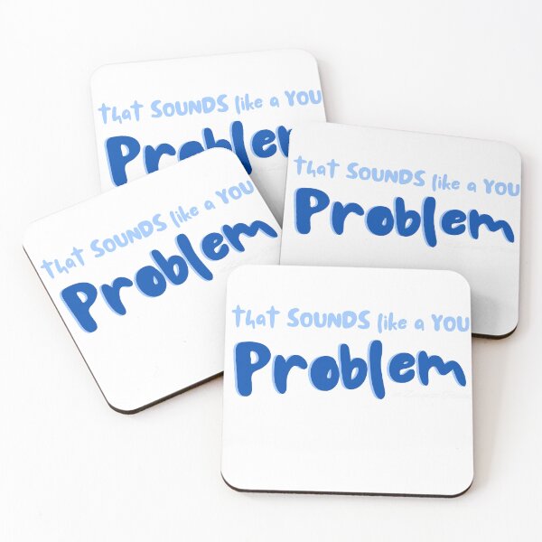 Item preview, That Sounds Like A You Problem designed and sold by ATJoker.