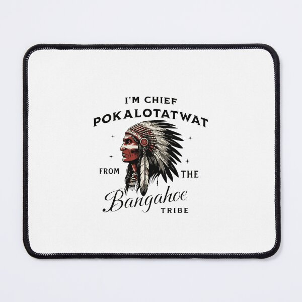 Item preview, I'm Chief Pokalotatwat  designed and sold by lisarowe47.