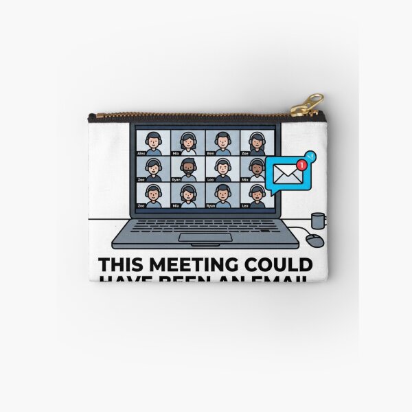 Item preview, This Meeting Could Have Been an Email Funny Remote Work Office Humor designed and sold by ZYNORAworld.