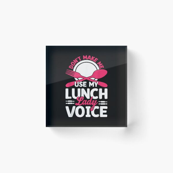 Item preview, Don't Make Me Use My Lunch Lady Voice designed and sold by Goleon12.