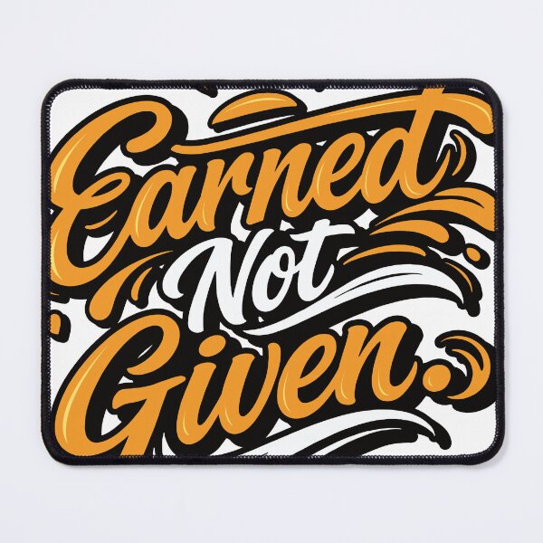 Item preview, Earned Not Given Motivational Typography Design designed and sold by GrandMotto.
