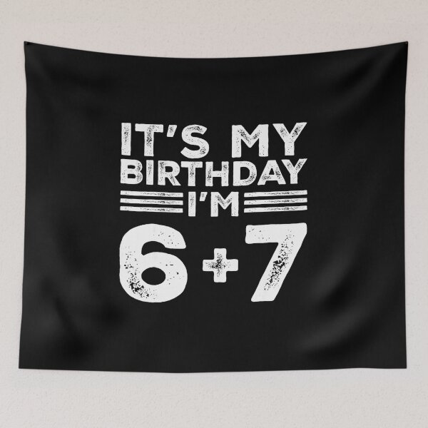 Item preview, It’s My Birthday I’m 6 + 7 Funny Birthday Number Joke  designed and sold by gladysenglish.