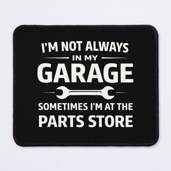 Item preview, I'm Not Always in My Garage Sometimes I'm At The Parts Store designed and sold by JODYSMORGAN.
