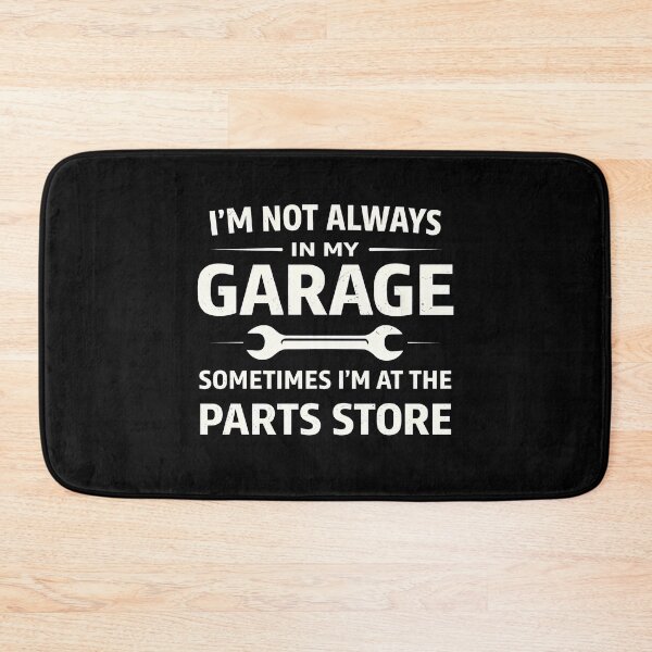 Item preview, I'm Not Always in My Garage Sometimes I'm At The Parts Store designed and sold by JODYSMORGAN.