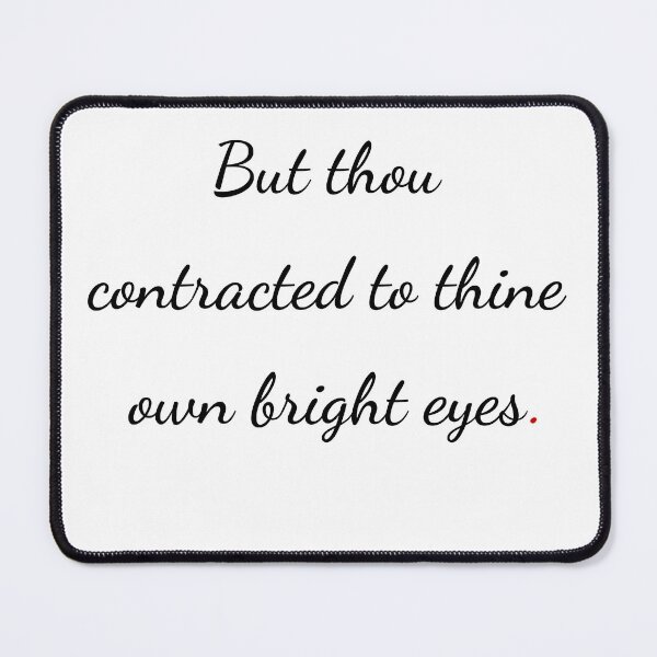 Item preview, "But thou contracted to thine own bright eyes" - handwriting black designed and sold by ariksworld.