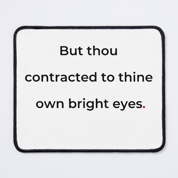 Item preview, "But thou contracted to thine own bright eyes" - print black designed and sold by ariksworld.