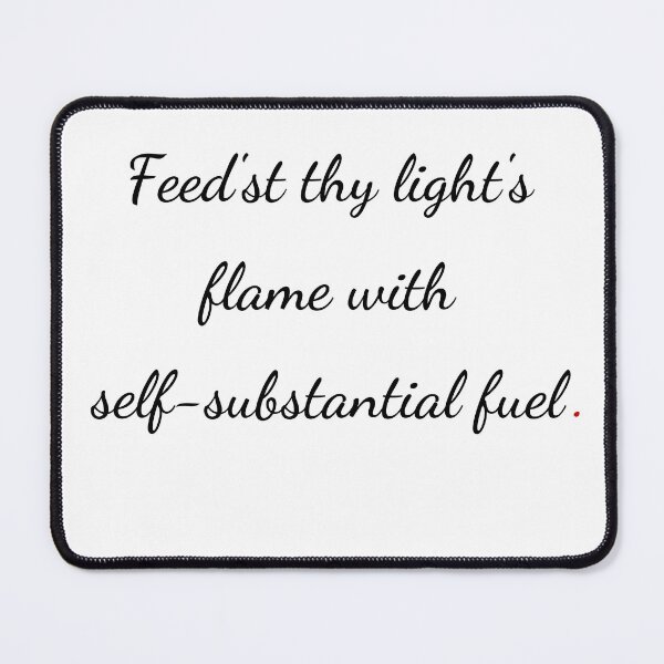 Item preview, "Feed’st thy light’s flame with self-substantial fuel" - handwriting black designed and sold by ariksworld.