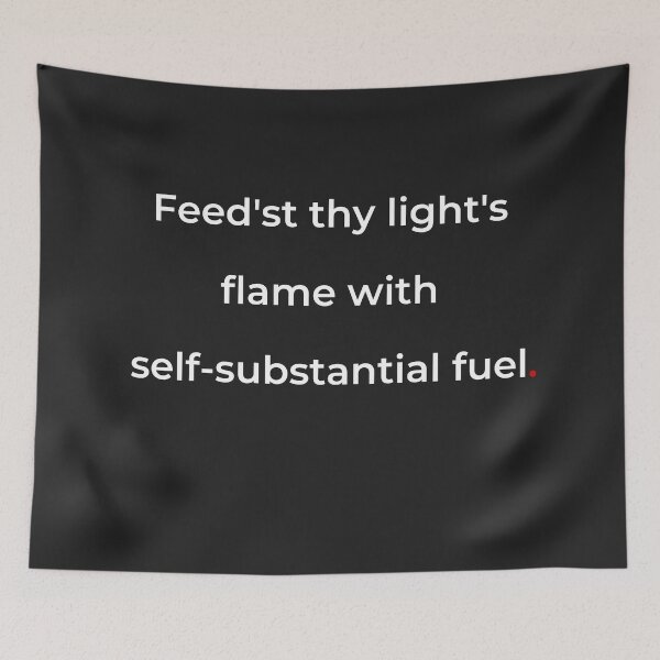 Item preview, "Feed’st thy light’s flame with self-substantial fuel" - print white designed and sold by ariksworld.