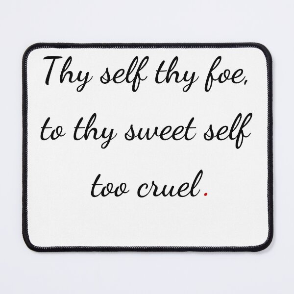 Item preview, "Thy self thy foe, to thy sweet self too cruel" - handwriting black designed and sold by ariksworld.
