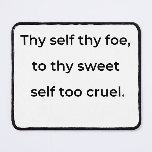 Item preview, "Thy self thy foe, to thy sweet self too cruel" - print black designed and sold by ariksworld.