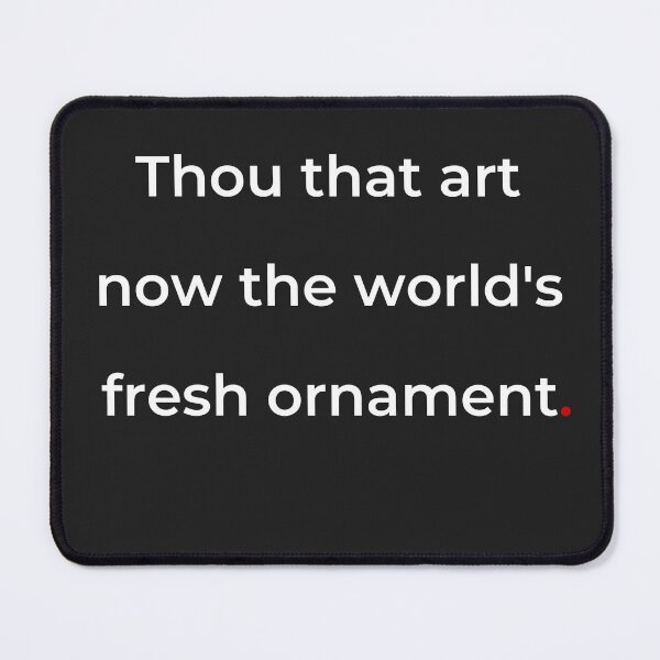 Item preview, "Thou that art now the world's fresh ornament" - print white designed and sold by ariksworld.