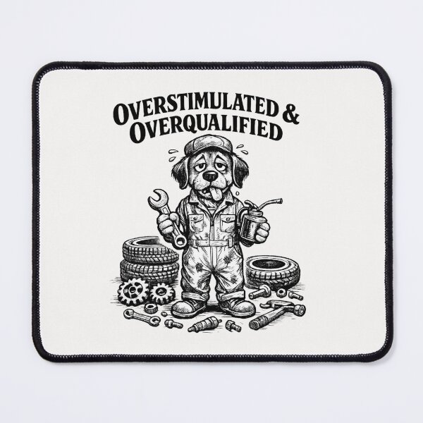 Item preview, Overstimulated & Overqualified Dog Mechanic Automotive Humor designed and sold by Pawsome Quotes.
