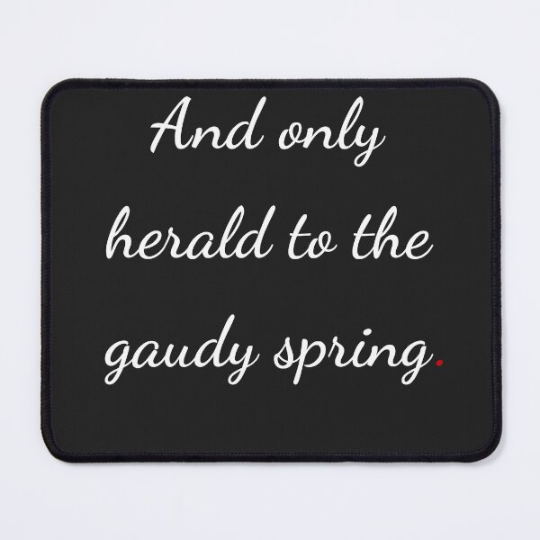 Item preview, "And only herald to the gaudy spring" - handwriting white designed and sold by ariksworld.