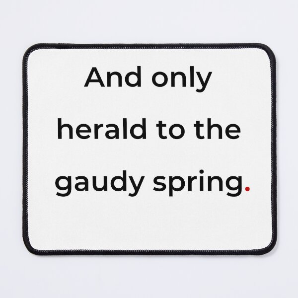 Item preview, "And only herald to the gaudy spring" - print black designed and sold by ariksworld.