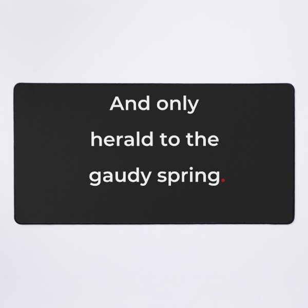 Item preview, "And only herald to the gaudy spring" - print white designed and sold by ariksworld.