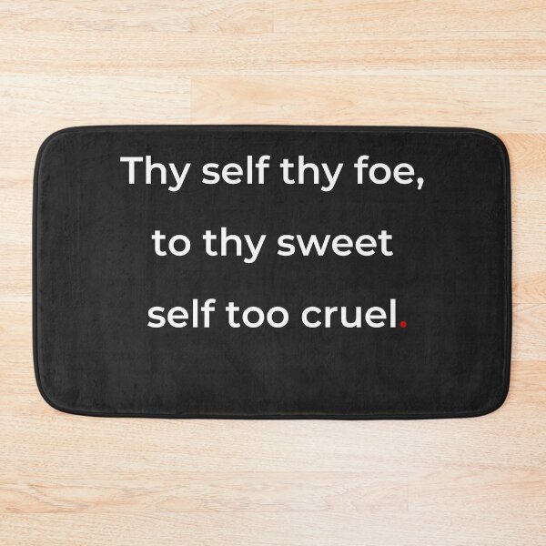 Item preview, "Thy self thy foe, to thy sweet self too cruel" - print white designed and sold by ariksworld.