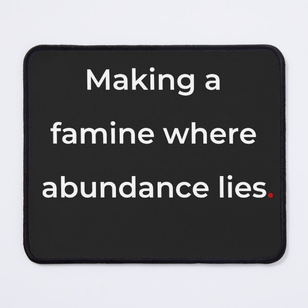 Item preview, "Making a famine where abundance lies" - print white designed and sold by ariksworld.