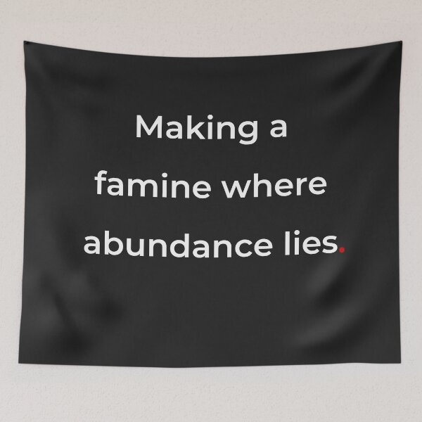 Item preview, "Making a famine where abundance lies" - print white designed and sold by ariksworld.