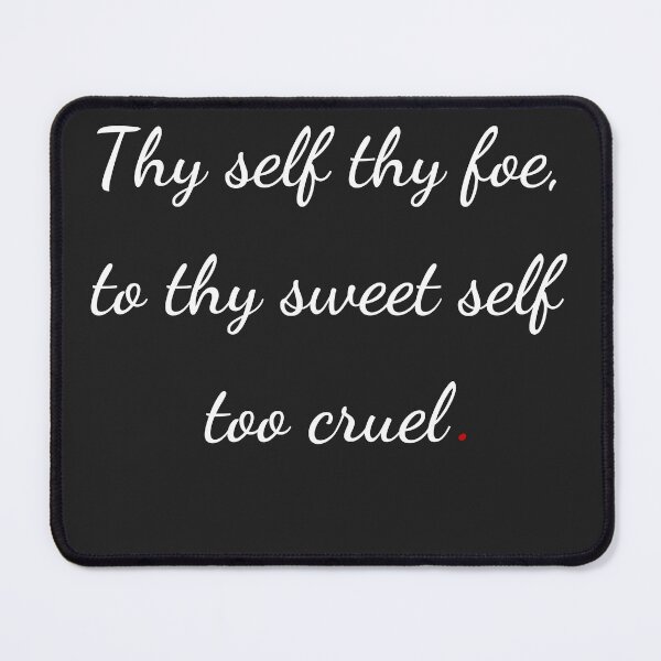 Item preview, "Thy self thy foe, to thy sweet self too cruel" - handwriting white designed and sold by ariksworld.