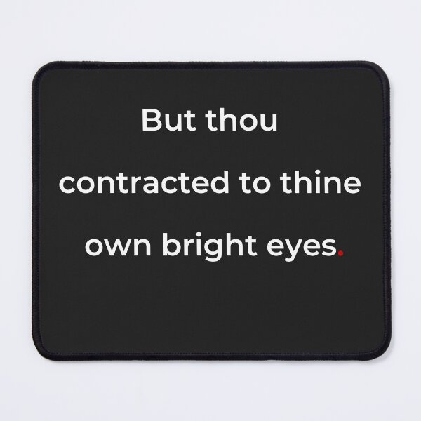 Item preview, "But thou contracted to thine own bright eyes" - print white designed and sold by ariksworld.