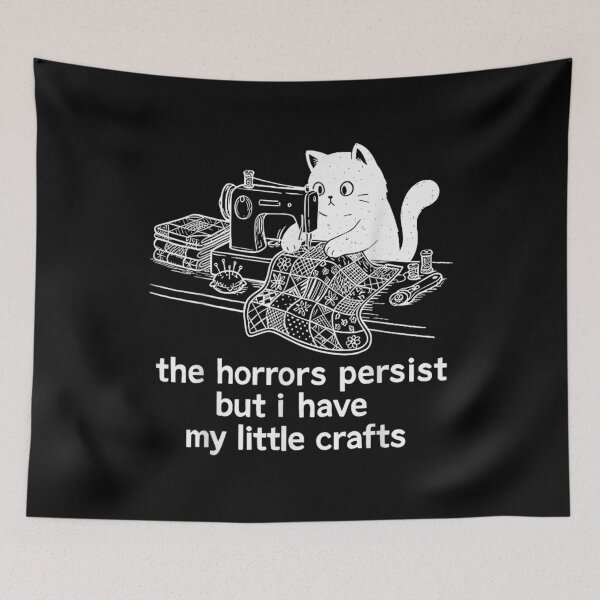 Item preview, Funny Cat The Horrors Persist But I Have My Little Crafts  designed and sold by Melissanet.