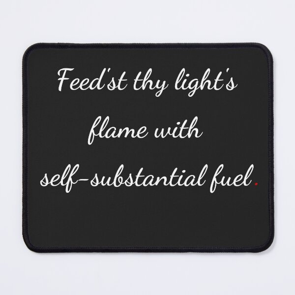 Item preview, "Feed’st thy light’s flame with self-substantial fuel" - handwriting white designed and sold by ariksworld.