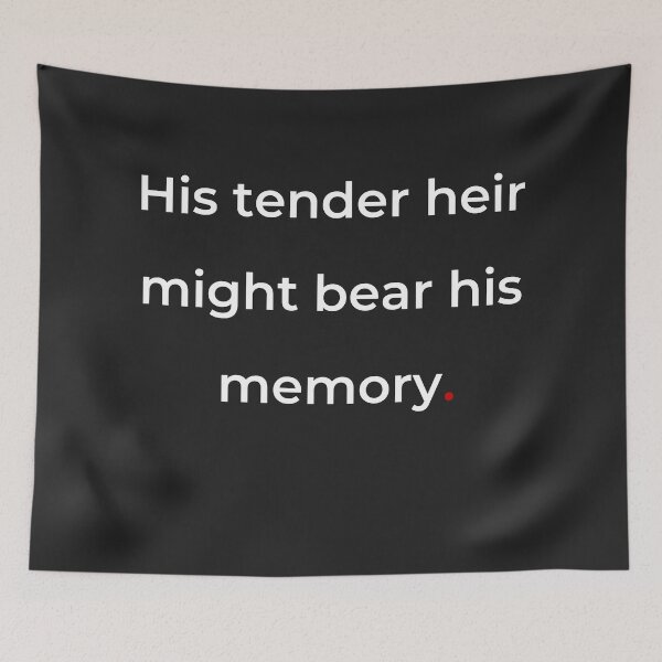 Item preview, "His tender heir might bear his memory" - print white designed and sold by ariksworld.
