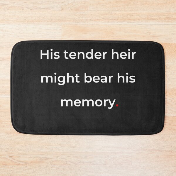 Item preview, "His tender heir might bear his memory" - print white designed and sold by ariksworld.