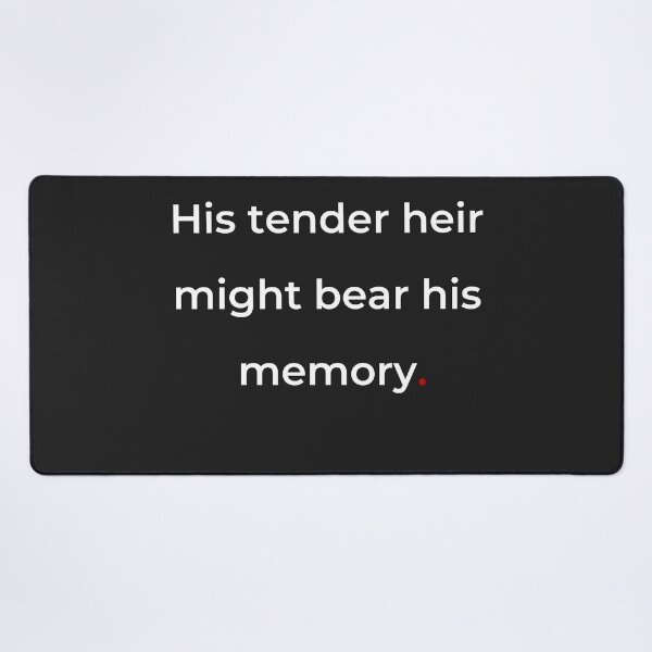 Item preview, "His tender heir might bear his memory" - print white designed and sold by ariksworld.