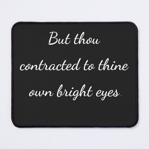 Item preview, "But thou contracted to thine own bright eyes" - handwriting white designed and sold by ariksworld.