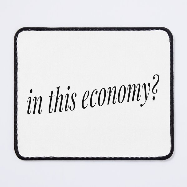 Item preview, In this eocnomy? cute text quote  designed and sold by TheChildfree.