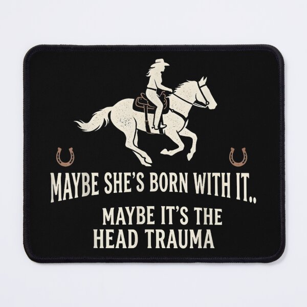 Item preview, Maybe She's Born With It Maybe It's The Head Trauma Funny Horse Rider designed and sold by Jone Cham.