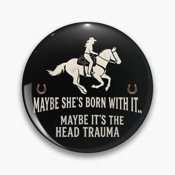 Item preview, Maybe She's Born With It Maybe It's The Head Trauma Funny Horse Rider designed and sold by Jone Cham.
