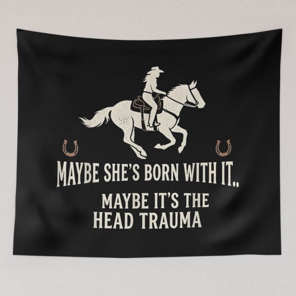 Item preview, Maybe She's Born With It Maybe It's The Head Trauma Funny Horse Rider designed and sold by Jone Cham.