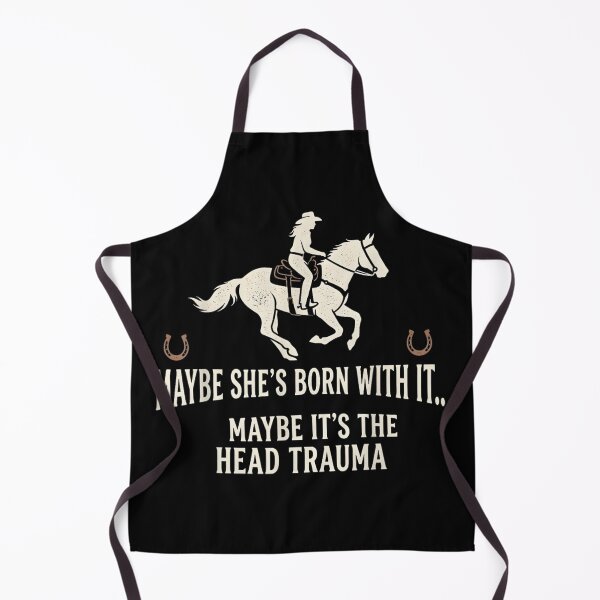 Item preview, Maybe She's Born With It Maybe It's The Head Trauma Funny Horse Rider designed and sold by Jone Cham.