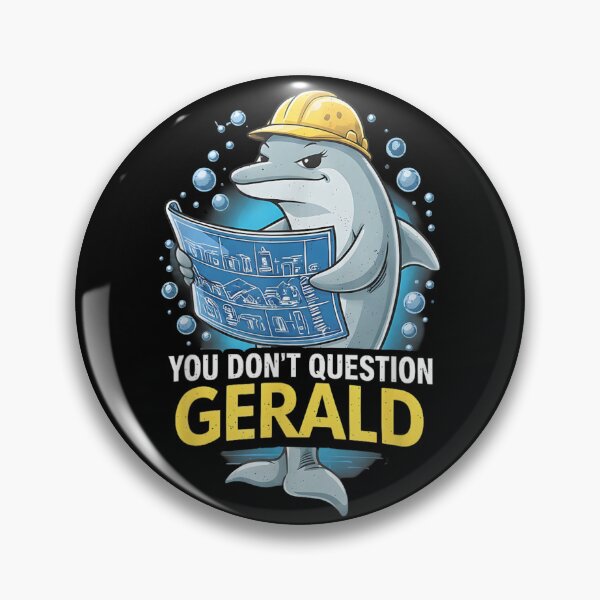 Item preview, You Dont Question Gerald Funny Dolphin Engineer Humor Meme designed and sold by Denenberg Jardel.