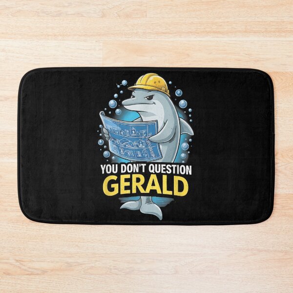 Item preview, You Dont Question Gerald Funny Dolphin Engineer Humor Meme designed and sold by Denenberg Jardel.