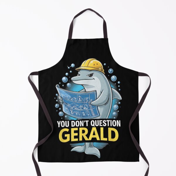 Item preview, You Dont Question Gerald Funny Dolphin Engineer Humor Meme designed and sold by Denenberg Jardel.