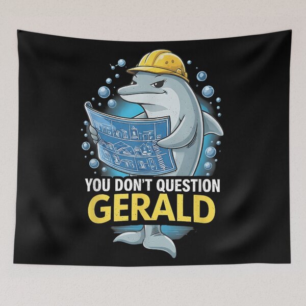 Item preview, You Dont Question Gerald Funny Dolphin Engineer Humor Meme designed and sold by Denenberg Jardel.