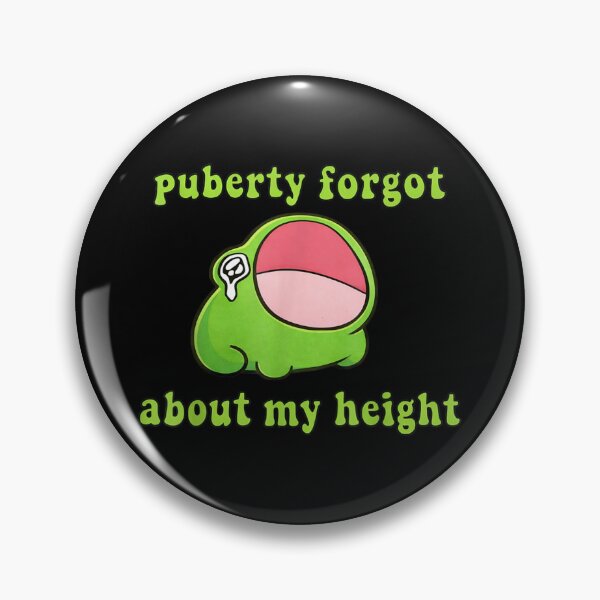 Item preview, Puberty Forgot About My Height Funny Short Person Meme designed and sold by Denenberg Jardel.