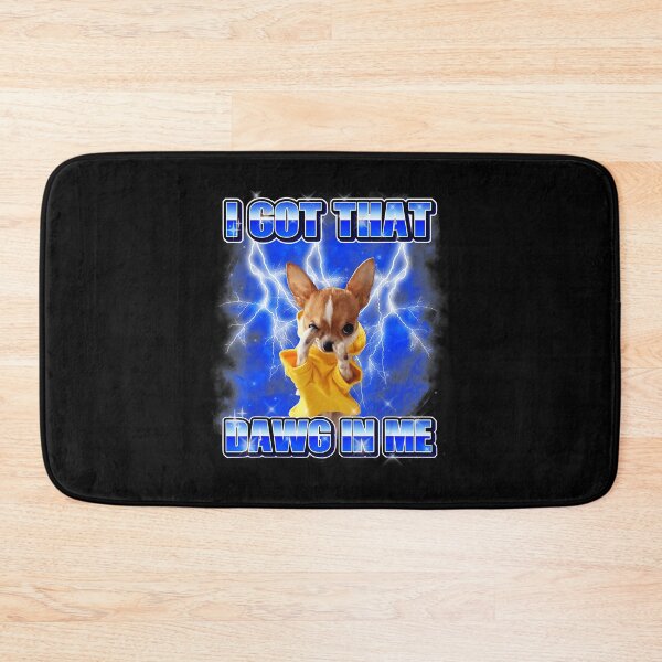 Item preview, I Got That Dawg In Me Funny Chihuahua Meme designed and sold by tadmercado.