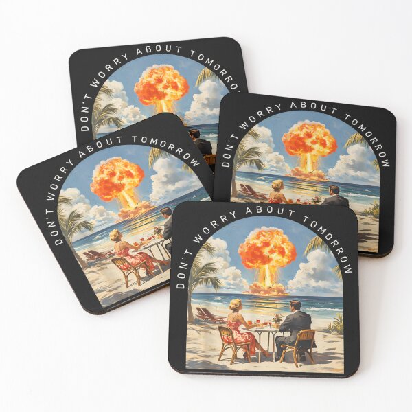 Item preview, Dont Worry About Tomorrow Dark Humor Nuclear Beach Meme designed and sold by Phil Ben.