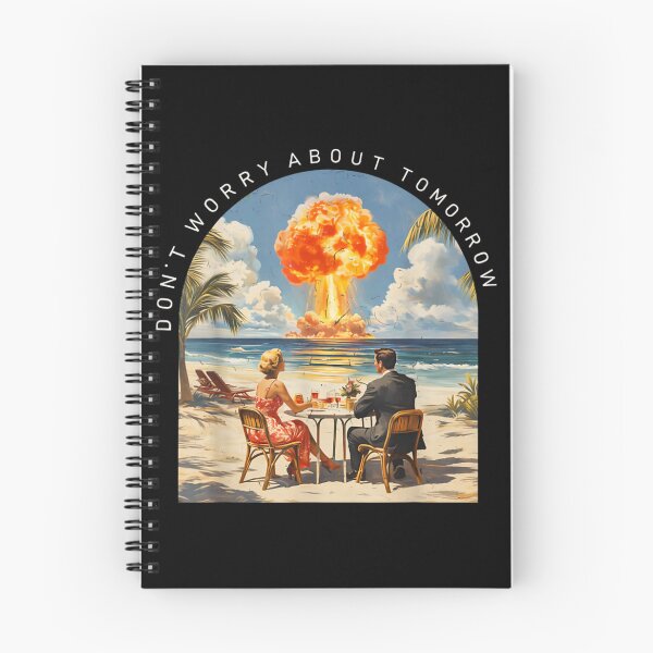 Item preview, Dont Worry About Tomorrow Dark Humor Nuclear Beach Meme designed and sold by Phil Ben.